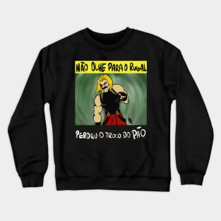 Não olhe para o Rugal (Don't look to Rugal) Crewneck Sweatshirt